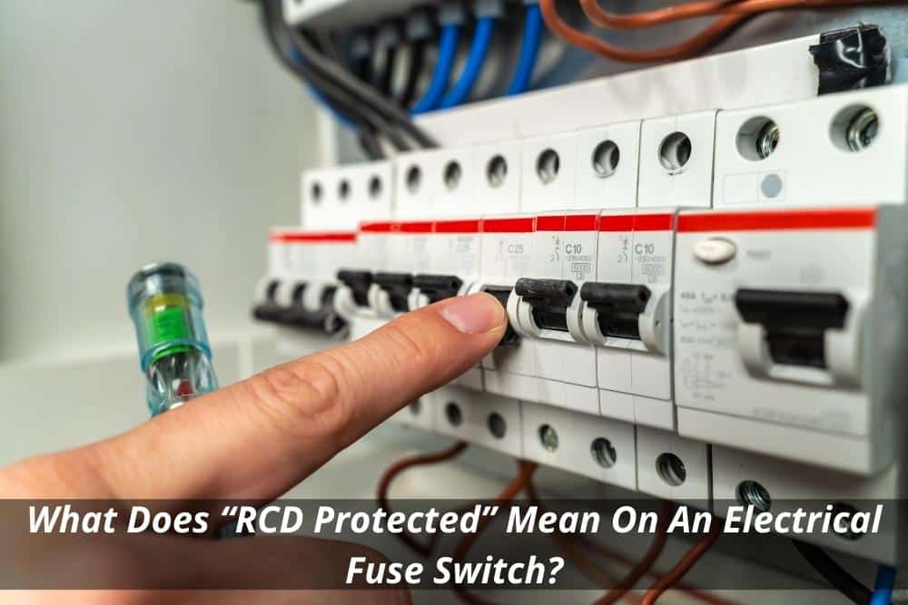 Image presents What Does “RCD Protected” Mean On An Electrical Fuse Switch
