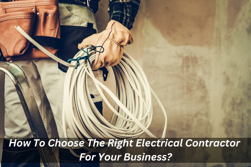 Image presents How To Choose The Right Electrical Contractor For Your Business