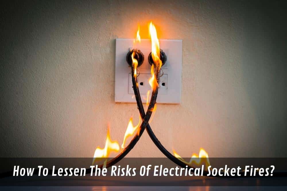 Image presents How To Lessen The Risks Of Electrical Socket Fires